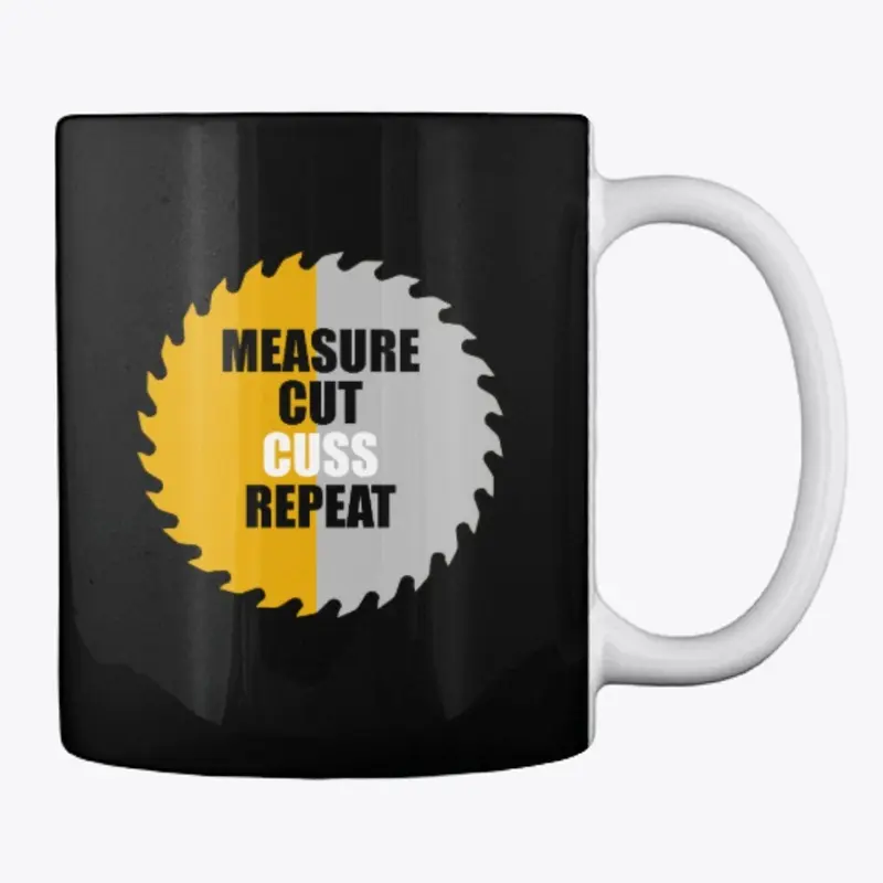 Woodworker Coffee Cup: MEASURE CUT CUSS