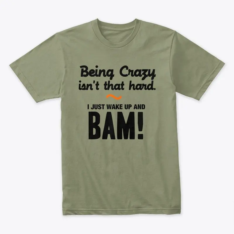 "BEING CRAZY" T-Shirt