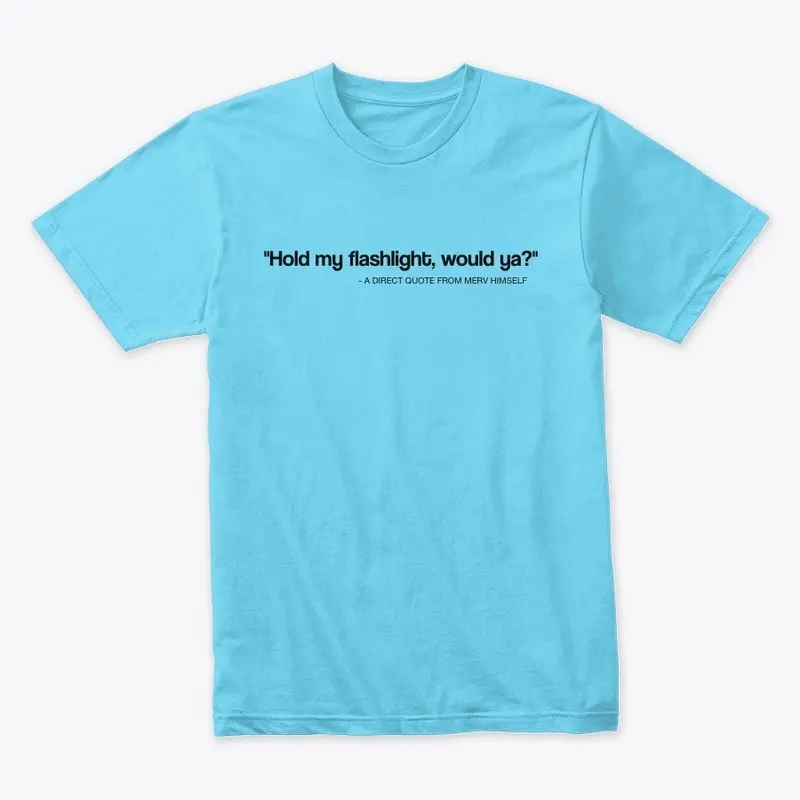 Funny DIY T-Shirt "Hold My flashlight" 